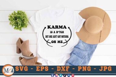M033 KARMA B 3 2 Mcp White Karma is a Bitch Free SVG She Ain't Got Nothing On Me SVG Funny SVG Sarcastic SVG