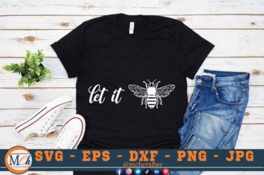 M147 LET IT BEE 3 2 Mcp Black Bee SVG Let It Bee SVG Bee Designs SVG Bee SVG Insects SVG Cut File For Cricut