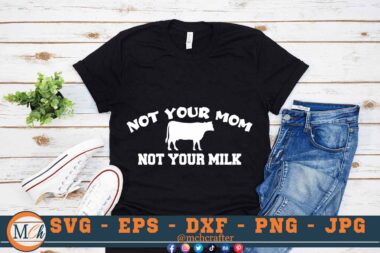 M273 NOT YOUR MOM 3 2 Mcp Black Vegan Quotes SVG Not Your Mom Not Your Milk SVG Vegan SVG Vegan Life SVG Vegan Sayings SVG