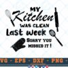 M307 MY KITCHEN 3 2 Thum Kitchen SVG My Kitchen Was Clean Last Week SVG Kitchen Funny Sayings SVG Mom Life SVG