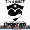 M402 SUPERPOWER 3 2 Thum Nurse SVG I'm a Nurse what's your Superpower SVG Nursing Sayings SVG Nurse Quotes SVG