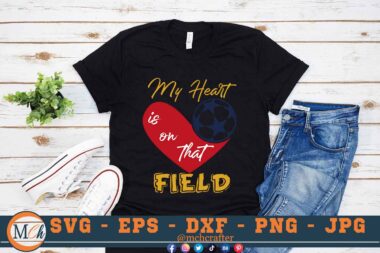 M685 3 2 Mcp Black My Heart is on that Field SVG Soccer SVG Cut File for Cricut Soccer Sayings SVG for Soccer T-shirts , Soccer Sublimation PNG